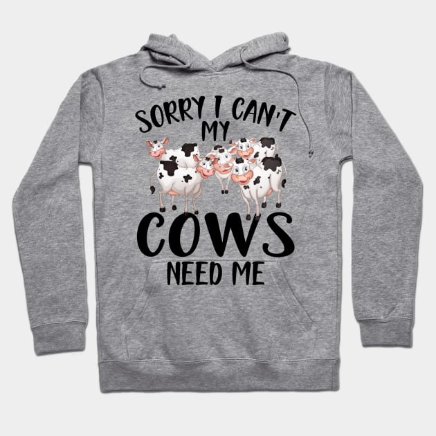 Cow - Sorry I can't my cows need me Hoodie by KC Happy Shop